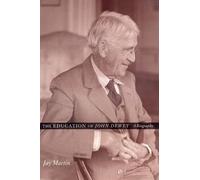 Jay Martin The Education of John Dewey (Copertina rigida)
