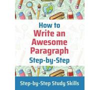 Jay Matthews How to Write an Awesome Paragraph Step-by-Step (Tascabile)