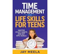Jay Meela Time Management and Life Skills For Teens (Tascabile)