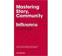 Jay Oatway Mastering Story, Community and Influence (Copertina rigida)