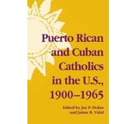 Jay P. Dolan Puerto Rican and Cuban Catholics in the U.S., 1900-1965 (Tascabile)
