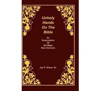 Unholy Hands on the Bible, an Examination of Six Major New Versions, Volume 2