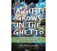 Jay-Paul Michael Hinds A Gift Grows in the Ghetto (Tascabile)