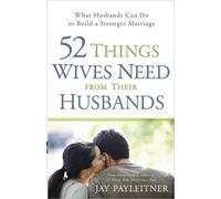 Jay Payleitner 52 Things Wives Need from Their Husbands (Tascabile)