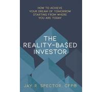 Jay R Spector The Reality-Based Investor (Copertina rigida)