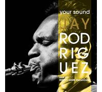 Jay Rodriguez Your Sound: Live at Dizzy's Club Coca-Cola (CD) Album