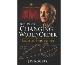 Jay Rogers Ray Dalio's Changing World Order (Tascabile)