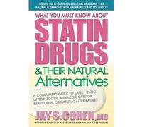 Jay S. Cohen What You Must Know About Statin Drugs and Their Natural (Tascabile)