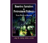 Jay S. Levy Homeless Narratives & Pretreatment Pathways (Copertina rigida)