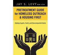 Jay S. Levy Pretreatment Guide for Homeless Outreach & Housin (Copertina rigida)