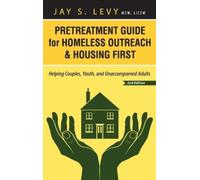 Jay S Levy Pretreatment Guide for Homeless Outreach & Housing (Copertina rigida)