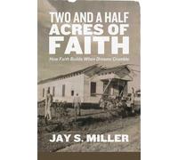 Jay S Miller Two and a Half Acres of Faith (Tascabile)