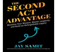 Jay Samit, Pat Mi Second Act Advantage: Monetize Your Wisdom, Mas (Tascabile)