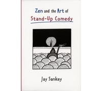 Jay Sankey Zen and the Art of Stand-Up Comedy (Tascabile)