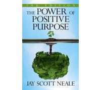 Jay Scott Neale The Power of Positive Purpose (Tascabile)
