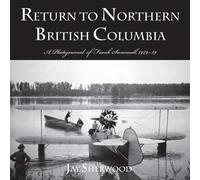 Jay Sherwood Return to Northern British Columbia (Tascabile)