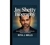 JAY SHETTY BIOGRAPHY: Lessons from Silence - How Detachment, Devotion, and Service Shaped a Modern Guide