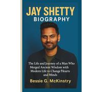 JAY SHETTY BIOGRAPHY: The Life and Journey of a Man Who Merged Ancient Wisdom with Modern Life to Change Hearts and Minds