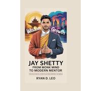 JAY SHETTY: From Monk Mind to Modern Mentor: The Evolution of a Storyteller Who Inspires the World