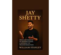 JAY SHETTY: From Monkhood to Mindfulness - A Journey of Transformation