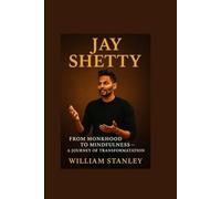 JAY SHETTY: From Monkhood to Mindfulness - A Journey of Transformation
