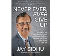 Jay Sidhu Never Ever, Ever Give Up (Copertina rigida)