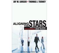 Jay W. Lorsch Thomas J. Tierney Aligning the Stars (Copertina rigida)