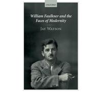 Jay Watson William Faulkner and the Faces of Modernity (Copertina rigida)