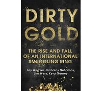 Jay Weaver Nicholas Nehamas Jim Wyss Kyra Gurney Dirty Gold (Tascabile)