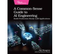 Jay Wengrow Kat A Common-Sense Guide to AI Engineering: Build Produc (Tascabile)