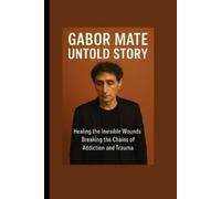Jay Whitmore Gabor Maté Untold Story (Tascabile)