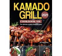Jay Whittaker Kamado Grill Cookbook UK 2021 (Copertina rigida)