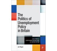 Jay Wiggan The Politics of Unemployment Policy in Britain (Copertina rigida)