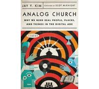 Jay Y. Kim Scot Analog Church - Why We Need Real People, Places, and (Tascabile)