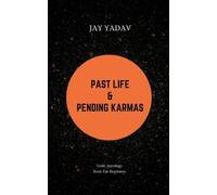 Jay Yadav Past Life and Pending Karmas (Tascabile)