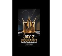 JAY-Z biography: A Story of Hustle, Vision, and Generational Wealth