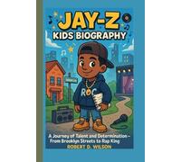 JAY-Z KIDS BIOGRAPHY: A Journey of Talent and Determination-From Brooklyn Streets to Rap King