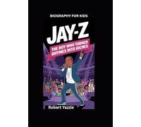 JAY-Z: The Boy Who Turned Rhymes into Riches- Biography for kids