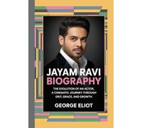 JAYAM RAVI BIOGRAPHY: The Evolution of an Actor: A Cinematic Journey Through Grit, Grace, and Growth