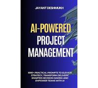 Jayant Deshmukh AI-Powered Project Management: 1000+ Practical Promp (Tascabile)
