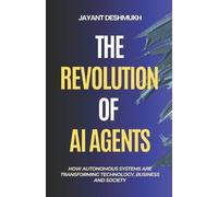 Jayant Deshmukh The Revolution of AI Agents (Tascabile)