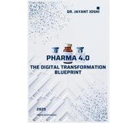 Jayant Joshi Pharma 4.0 - The Digital Transformation Blueprint (Tascabile)