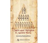 Jayantanuja Bandyopadhyay Class and Religion in Ancient Indi (Copertina rigida)