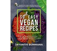Jayanthi Bommana Ritesh S Nigam Soul Easy Vegan Recipes (Tascabile)