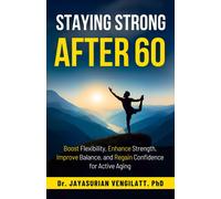 Jayasurian Vengilatt Staying Strong After 60 (Tascabile)