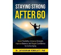 Jayasurian Vengilatt Staying Strong After 60 (Tascabile)