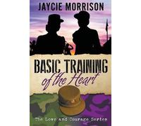 Jaycie Morrison Basic Training of the Heart (Tascabile)