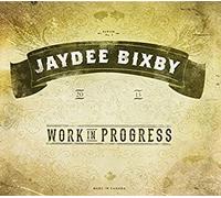 Jaydee Bixby - Work in Progress