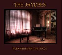 Jaydees - Work With What We'Ve Got