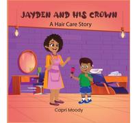 Jayden And His Crown: A Hair Care Story
